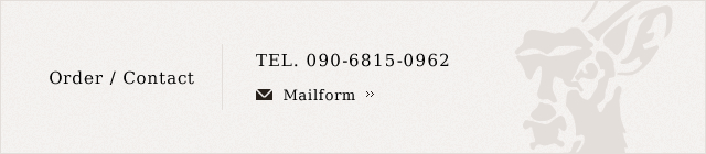 Order / Contact TEL. 090-6815-0962 Mailform